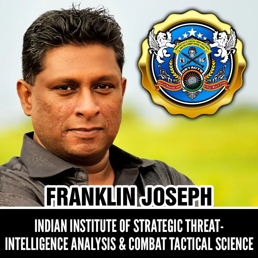 Franklin Joseph, Specialist ~ Indian Institute of Strategic Threat-Intelligence Analysis & Combat Tactical Science